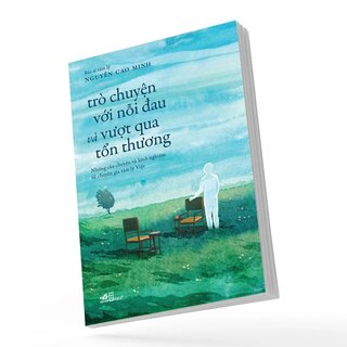 Trò Chuyện Với Nỗi Đau Và Vượt Qua Tổn Thương