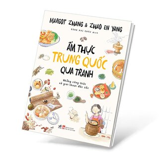 Ẩm Thực Trung Quốc Qua Tranh - Những Công Thức Và Giai Thoại Đặc Sắc