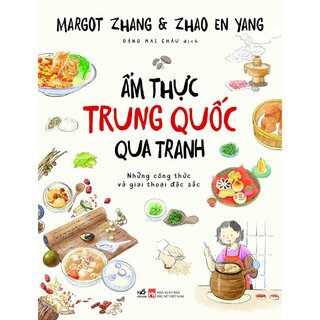 Ẩm Thực Trung Quốc Qua Tranh - Những Công Thức Và Giai Thoại Đặc Sắc