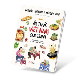Ẩm Thực Việt Nam Qua Tranh - Những Công Thức Và Giai Thoại Đặc Sắc