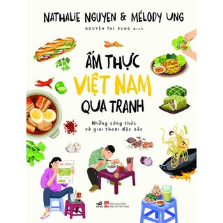 Ẩm Thực Việt Nam Qua Tranh - Những Công Thức Và Giai Thoại Đặc Sắc
