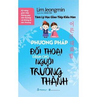 Tâm Lý Học Giao Tiếp Kiểu Hàn - Phương Pháp Đối Thoại Dành Cho Người Trưởng Thành
