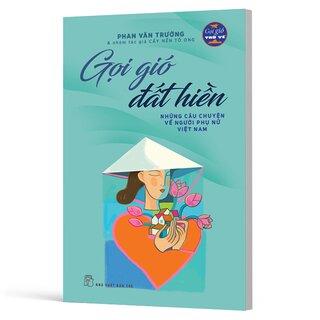 Gọi Gió Đất Hiền - Những Câu Chuyện Về Người Phụ Nữ Việt Nam