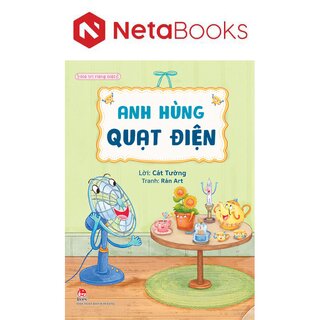Giá Trị Riêng Biệt - Anh Hùng Quạt Điện