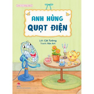 Giá Trị Riêng Biệt - Anh Hùng Quạt Điện