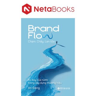 Brand Flow - Chạm - Chảy - Lan Tỏa - Tư Duy Của Nước Trong Xây Dựng Thương Hiệu