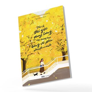 Dù Cả Thế Giới Quay Lưng Vẫn Mong Bạn Đứng Về Phía Chính Mình