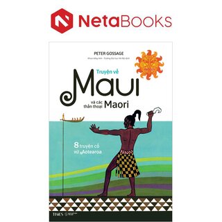 Truyện Về Maui Và Các Thần Thoại Maori (Song Ngữ Anh-Việt)