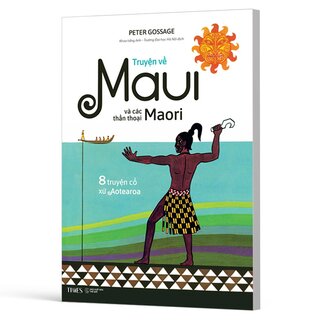 Truyện Về Maui Và Các Thần Thoại Maori (Song Ngữ Anh-Việt)