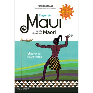 Truyện Về Maui Và Các Thần Thoại Maori (Song Ngữ Anh-Việt)