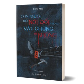 Con Người Biết Nói Dối Còn Vật Chứng Thì Không