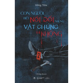 Con Người Biết Nói Dối Còn Vật Chứng Thì Không