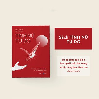 Tính Nữ Tự Do - Nhìn Thấu Những Ham Muốn Và Nỗi Sợ Hãi Bên Trong