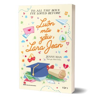 To All The Boys I've Loved Before - Tập 3 - Luôn Mãi Yêu, Lara Jean