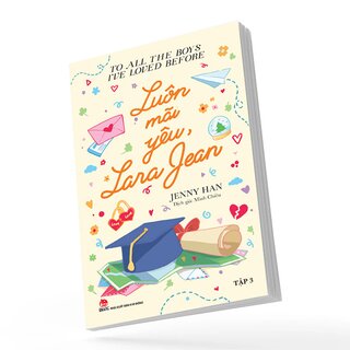 To All The Boys I've Loved Before - Tập 3 - Luôn Mãi Yêu, Lara Jean
