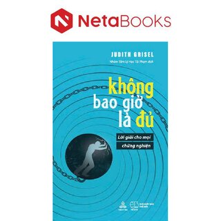 Không Bao Giờ Là Đủ - Lời Giải Cho Mọi Chứng Nghiện