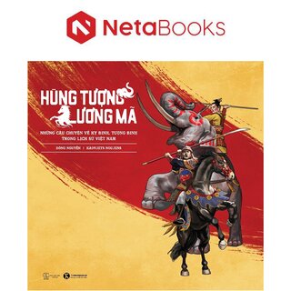 Hùng Tượng, Lương Mã - Những Câu Chuyện Về Kỵ Binh, Tượng Binh Trong Lịch Sử Việt Nam