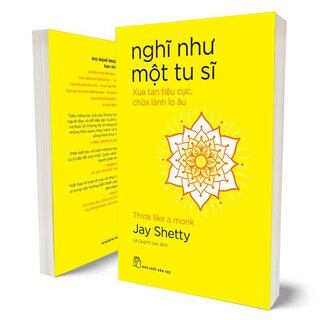 Nghĩ Như Một Tu Sĩ - Xua Tan Tiêu Cực, Chữa Lành Lo Âu