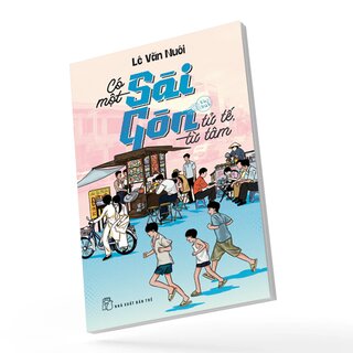 Có Một Sài Gòn Tử Tế Từ Tâm