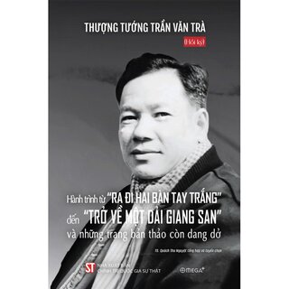 Hành Trình Từ “Ra Đi Hai Bàn Tay Trắng” Đến “trở Về Một Dải Giang San” Và Những Trang Bản Thảo Còn Dang Dở