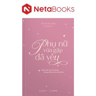 Phụ Nữ Vừa Gặp Đã Yêu - Nâng Tầm Sức Hút Bằng Phong Thái Tự Tin, Bản Lĩnh