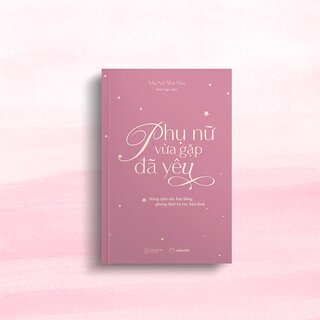 Phụ Nữ Vừa Gặp Đã Yêu - Nâng Tầm Sức Hút Bằng Phong Thái Tự Tin, Bản Lĩnh