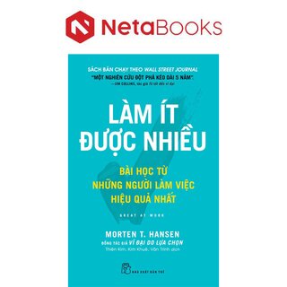 Làm Ít Được Nhiều - Bài Học Từ Những Người Làm Việc Hiệu Quả Nhất