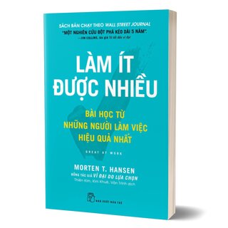 Làm Ít Được Nhiều - Bài Học Từ Những Người Làm Việc Hiệu Quả Nhất