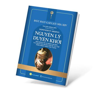 Nguyên Lý Duyên Khởi - Bài Giảng Về 12 Nhân Duyên Và Cách Vận Dụng Vào Sự Tu Tập Theo Phật Giáo Tây Tạng