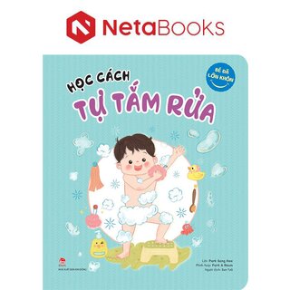 Bé Đã Lớn Khôn - Học Cách Tự Tắm Rửa
