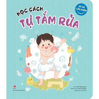 Bé Đã Lớn Khôn - Học Cách Tự Tắm Rửa