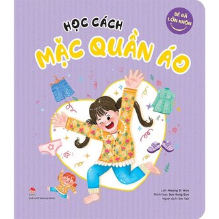 Bé Đã Lớn Khôn - Học Cách Mặc Quần Áo