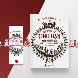 Lược Sử Về Tình Bạn - Khám Phá Bản Năng Gắn Kết Của Loài Người