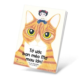 Tớ Ước Bạn Mèo Mơ Mau Lớn! Nhà xuất bản:Kim Đồng