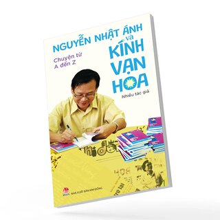 Nguyễn Nhật Ánh Và Kính Vạn Hoa - Chuyện Từ A Đến Z