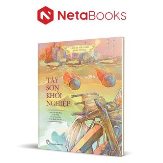 Lịch Sử Việt Nam Bằng Tranh Màu - Tây Sơn Khởi Nghiệp (Bìa Cứng)