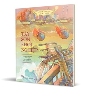 Lịch Sử Việt Nam Bằng Tranh Màu - Tây Sơn Khởi Nghiệp (Bìa Cứng)