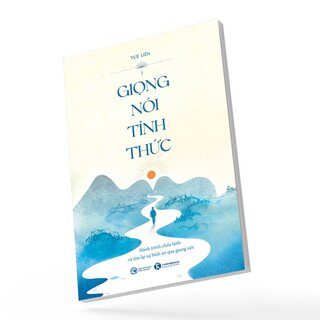 Giọng Nói Tỉnh Thức - Hành Trình Chữa Lành Và Tìm Lại Sự Bình An Qua Giọng Nói