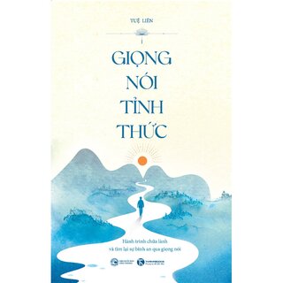 Giọng Nói Tỉnh Thức - Hành Trình Chữa Lành Và Tìm Lại Sự Bình An Qua Giọng Nói