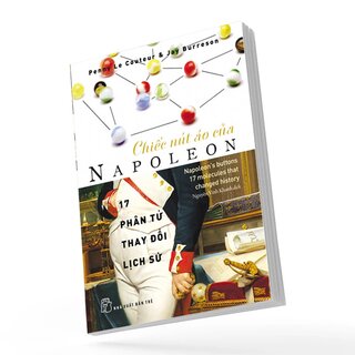 Chiếc Nút Áo Của Napoleon - 17 Phân Tử Thay Đổi Lịch Sử