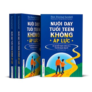 Nuôi Dạy Tuổi Teen Không Áp Lực - Bí Quyết Dạy Con Của Người Đan Mạch