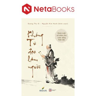 Minh Triết Cổ Nhân Cho Cuộc Sống Hiện Đại - Khổng Tử Đạo Làm Người