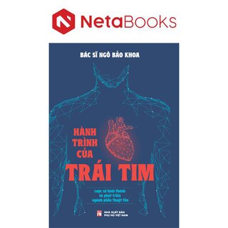 Hành Trình Của Trái Tim - Lược Sử Hình Thành Và Phát Triển Của Ngành Phẫu Thuật Tim