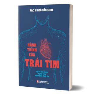 Hành Trình Của Trái Tim - Lược Sử Hình Thành Và Phát Triển Của Ngành Phẫu Thuật Tim