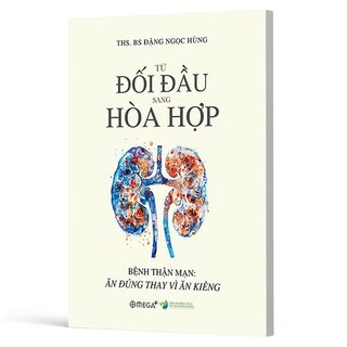 Từ Đối Đầu Sang Hòa Hợp - Bệnh Thận Mạn - Ăn Đúng Thay Vì Ăn Kiêng