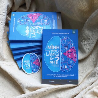Mình Định Làm Gì Ấy Nhỉ? - Nghệ Thuật Khai Phá Sức Mạnh Não Bộ Và Sử Dụng Trí Nhớ