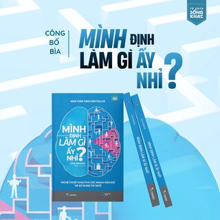 Mình Định Làm Gì Ấy Nhỉ? - Nghệ Thuật Khai Phá Sức Mạnh Não Bộ Và Sử Dụng Trí Nhớ