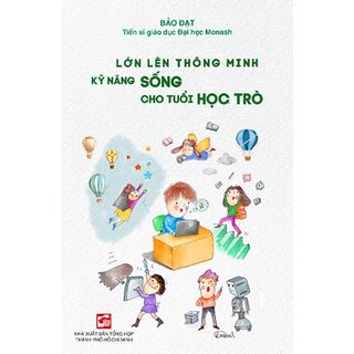 Lớn Lên Thông Minh - Kỹ Năng Sống Cho Tuổi Học Trò