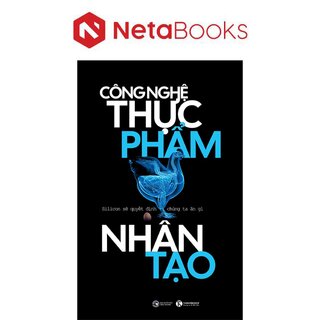 Công Nghệ Thực Phẩm Nhân Tạo - Silicon Sẽ Quyết Định Chúng Ta Ăn Gì