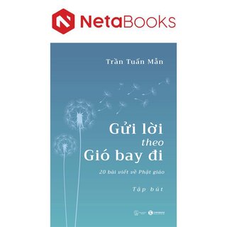 Gửi Lời Theo Gió Bay Đi - 20 Bài Viết Về Phật Giáo